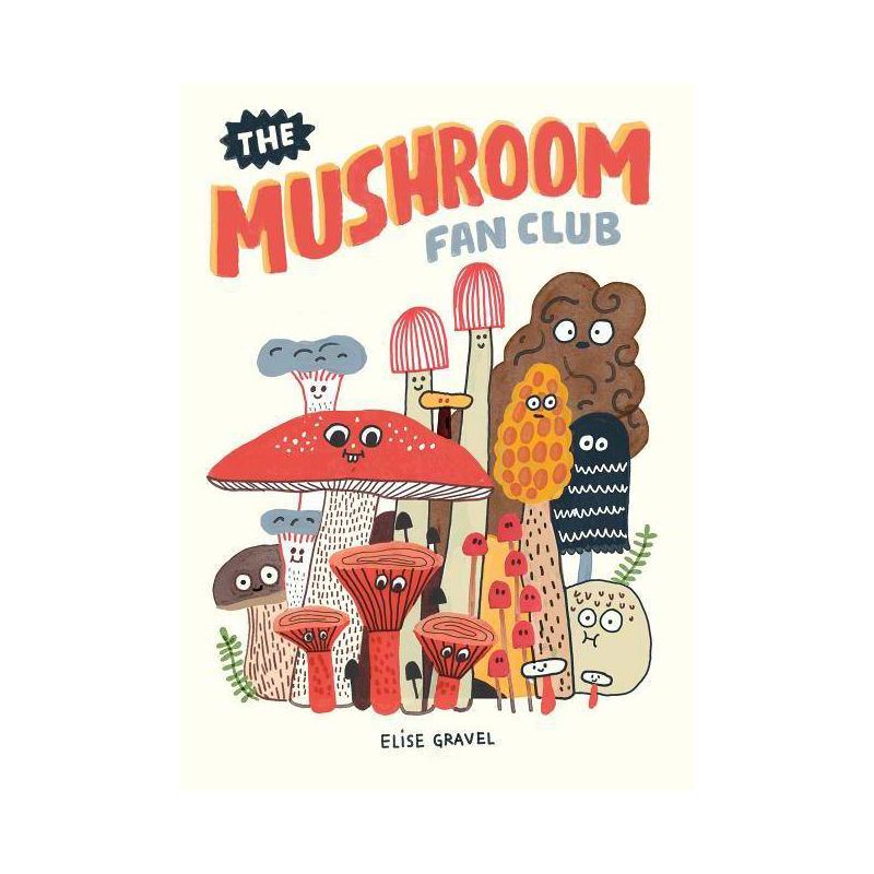 The Mushroom Fan Club - by  Elise Gravel (Hardcover), 1 of 2