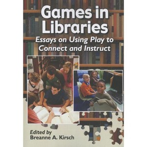 Games in Libraries - by  Breanne A Kirsch (Paperback) - 1 of 1
