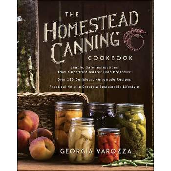 The Homestead Canning Cookbook - (The Homestead Essentials) by  Georgia Varozza (Paperback)