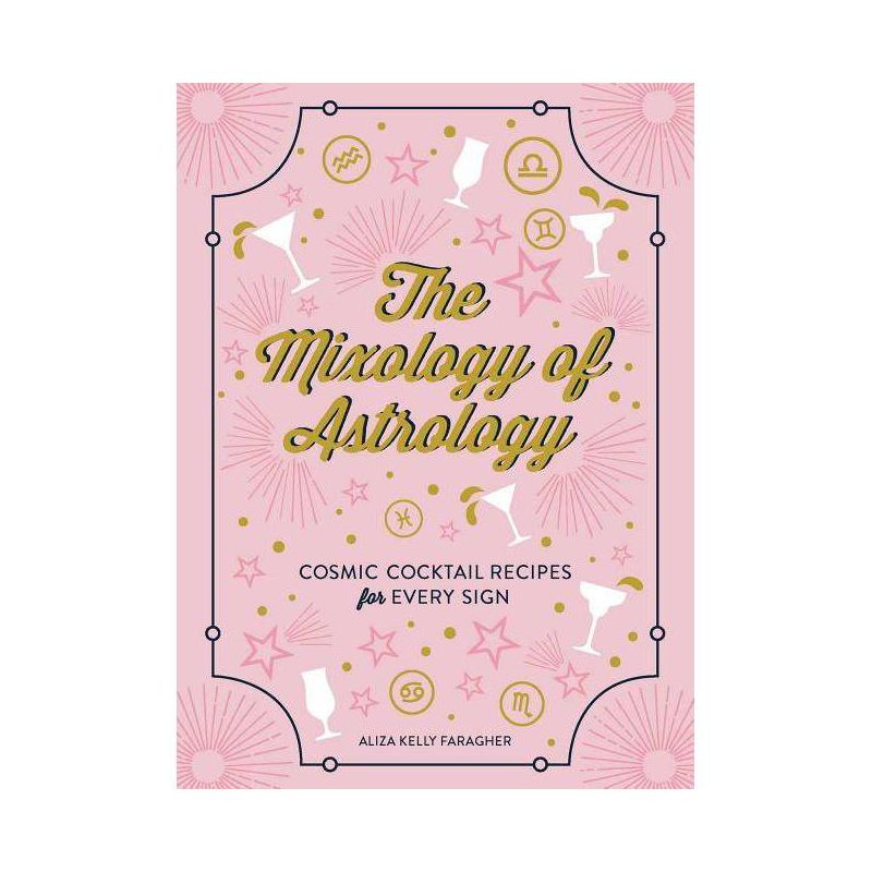 The Mixology of Astrology - by  Aliza Kelly (Hardcover), 1 of 2