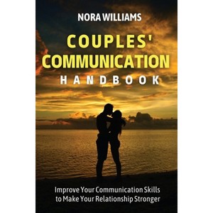 Couples' Communication Handbook - by  Nora Williams (Paperback) - 1 of 1