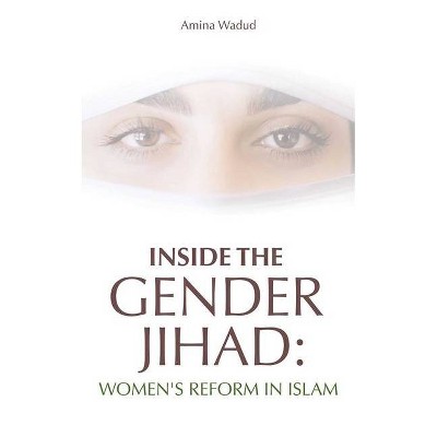 Inside the Gender Jihad - by  Amina Wadud (Paperback)