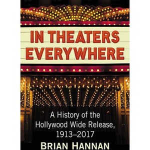 In Theaters Everywhere - by  Brian Hannan (Paperback) - 1 of 1