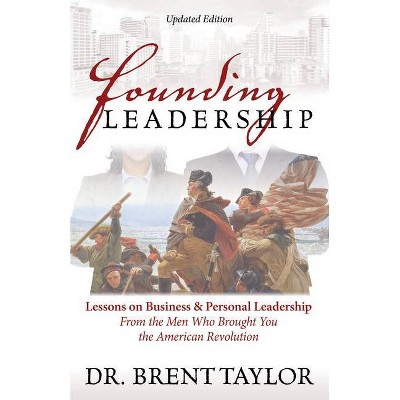 Founding Leadership - by  Brent Taylor (Paperback)