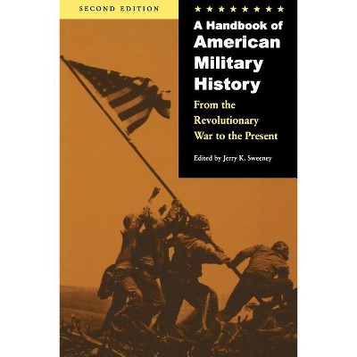 A Handbook of American Military History - 2nd Edition by  Jerry K Sweeney (Paperback)