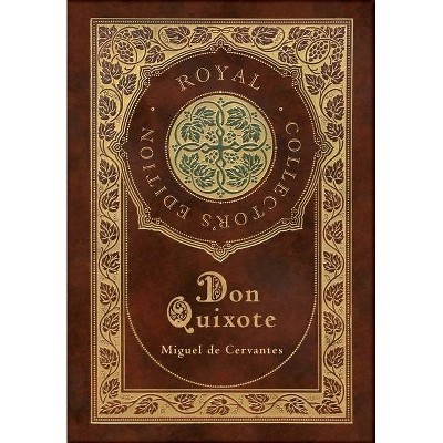 Don Quixote (Royal Collector's Edition) (Case Laminate Hardcover with Jacket) - by  Miguel De Cervantes