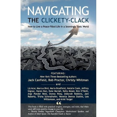 Navigating the Clickety-Clack - by  Jack Canfield & Bob Proctor & Christy Whitman (Paperback)