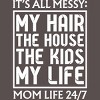 Men's Design By Humans Mom Life 24/7 It's All Messy By OlaFami T-Shirt - 2 of 2