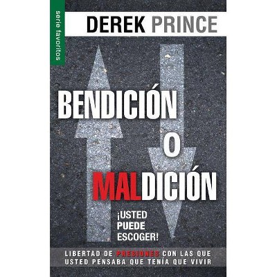 Bendición O Maldición: Usted Puede Escoger - by  Derek Prince (Paperback)