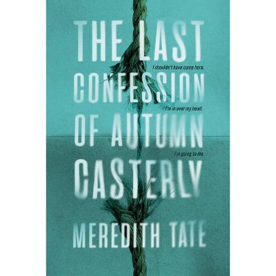 The Last Confession of Autumn Casterly - by  Meredith Tate (Paperback)