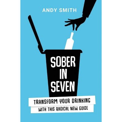 Sober in Seven - by  Andy Smith (Paperback)