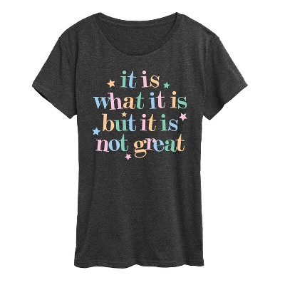 Women's - Instant Message - It Is What It Is Short Sleeve Graphic T-Shirt