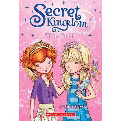 Glitter Beach (Secret Kingdom #6), 6 - by  Rosie Banks (Paperback)