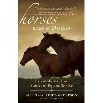 Horses with a Mission - by  Allen Anderson & Linda Anderson (Paperback)