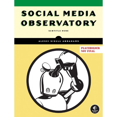 Social Media Observatory - by  Alexei Sisulu Abrahams (Paperback)
