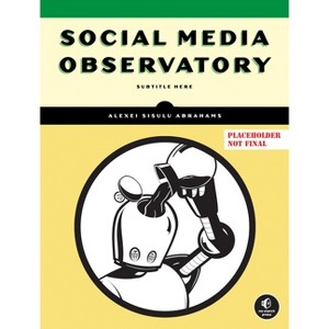 Social Media Observatory - by  Alexei Sisulu Abrahams (Paperback) - 1 of 1