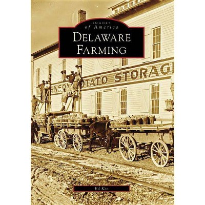 Delaware Farming - (Images of America (Arcadia Publishing)) by  Ed Kee (Paperback)