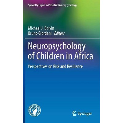 Neuropsychology of Children in Africa - (Specialty Topics in Pediatric Neuropsychology) by  Michael J Boivin & Bruno Giordani (Hardcover)