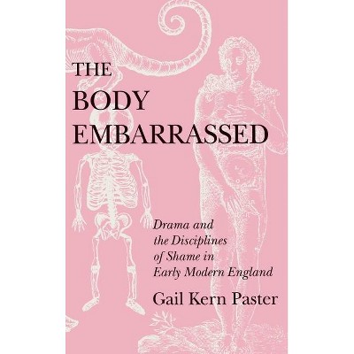 The Body Embarrassed - by Gail Kern Paster