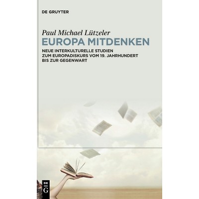 Europa mitdenken - by  Paul Michael Lützeler (Hardcover)