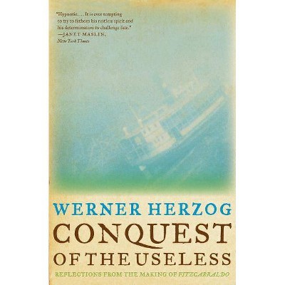 Conquest of the Useless - by  Werner Herzog (Paperback)