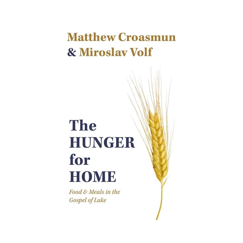The Hunger for Home - by  Matthew Croasmun & Miroslav Volf (Hardcover), 1 of 2