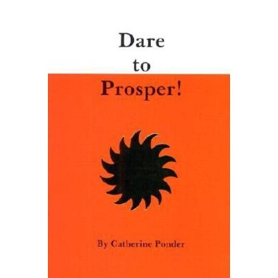 Dare to Prosper! - by  Catherine Ponder (Paperback)