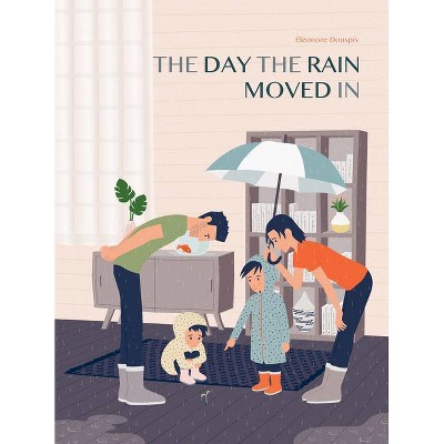 The Day the Rain Moved in - by  Éléonore Douspis (Hardcover)