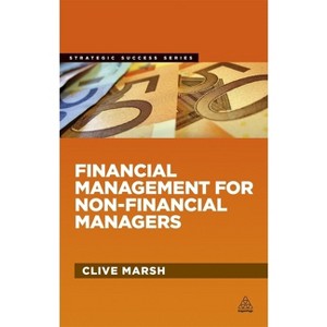 Financial Management for Non-Financial Managers - (Strategic Success) by  Clive Marsh (Paperback) - 1 of 1