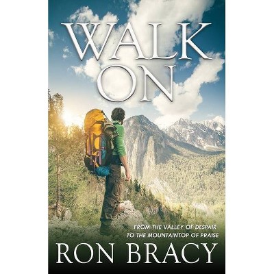 Walk on - by  Ron Bracy (Paperback)