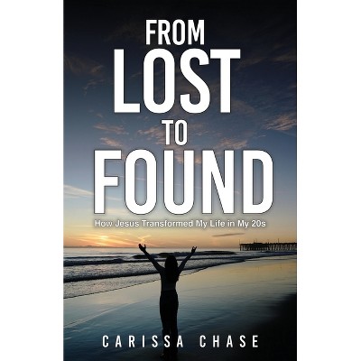 From Lost to Found - by  Carissa Chase (Paperback)