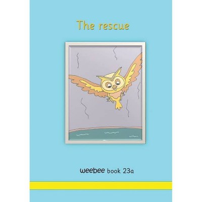 The rescue weebee Book 23a - by  R M Price-Mohr (Paperback)