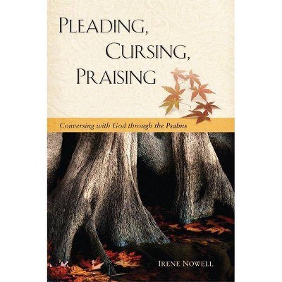 Pleading, Cursing, Praising - by  Irene Nowell (Paperback)