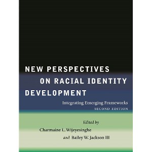 New Perspectives on Racial Identity Development - 2nd Edition by  Charmaine L Wijeyesinghe & Bailey W Jackson (Paperback) - 1 of 1