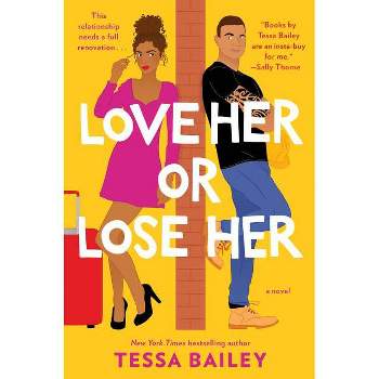 Love Her Or Lose Her - By Tessa Bailey ( Paperback )