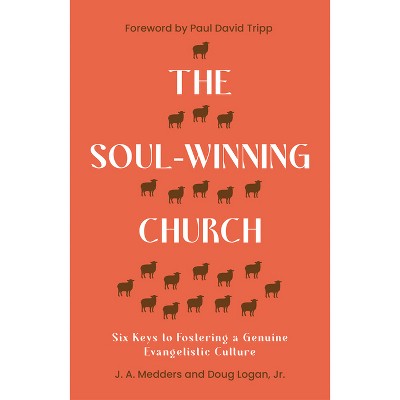 The Soul-Winning Church - by  J a Medders & Doug Logan (Paperback)