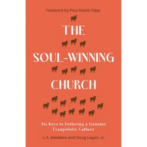 The Soul-Winning Church - by  J a Medders & Doug Logan (Paperback) - 1 of 1