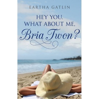 Hey You. What about Me, Bria Twon? - Large Print by  Eartha Gatlin (Paperback)