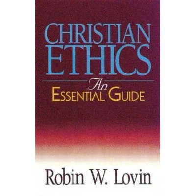 Christian Ethics - (Abingdon Essential Guides) by  Robin W Lovin (Paperback)