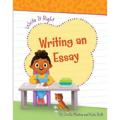 Writing an Essay - (Write It Right) by  Cecilia Minden (Paperback)