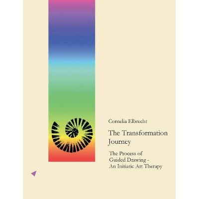 The Transformation Journey - by  Cornelia Elbrecht (Paperback)