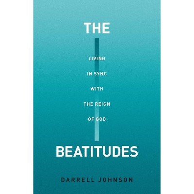 The Beatitudes - by  Darrell W Johnson (Paperback)