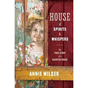 House of Spirits and Whispers - by  Annie Wilder (Paperback) - 1 of 1