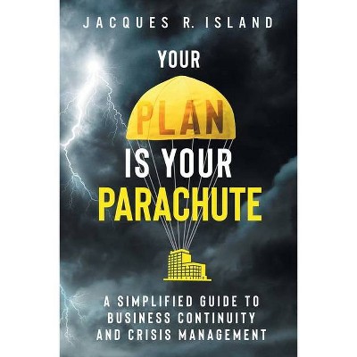 Your Plan is Your Parachute - 2nd Edition by  Jacques R Island (Paperback)