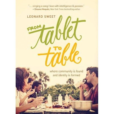 From Tablet to Table - by  Leonard Sweet (Paperback)