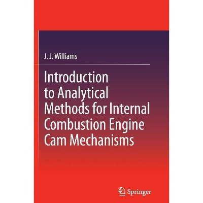 Introduction to Analytical Methods for Internal Combustion Engine CAM Mechanisms - by  J J Williams (Paperback)