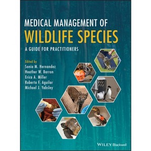 Medical Management of Wildlife Species - by  Sonia M Hernandez & Heather W Barron & Erica A Miller & Roberto F Aguilar & Michael J Yabsley - 1 of 1