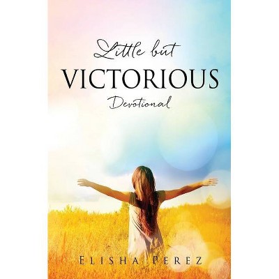 Little but Victorious - by  Elisha Perez (Paperback)