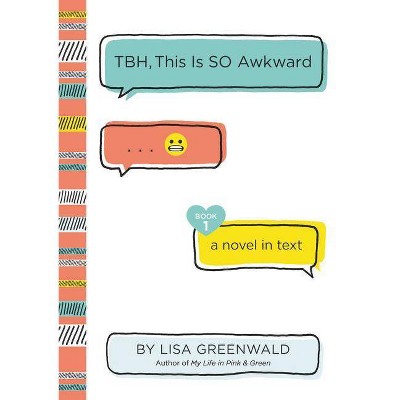 Tbh This Is So Awkward - By Greenwald Lisa (Hardcover)