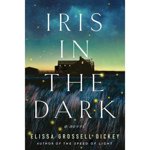 Iris in the Dark - by  Elissa Grossell Dickey (Paperback) - image 1 of 1